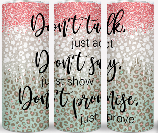 "Act. Show. Prove. Tumbler – Motivation in Every Sip