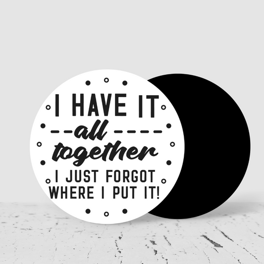 I Have It All Together Coaster – Funny Quote Drink Coaster | Relatable Gift for Coworkers