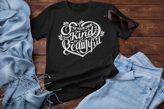 Be Your Own Kind of Beautiful Shirt – Self Love Inspirational Quote Tee for Women | Empowerment T-Shirt