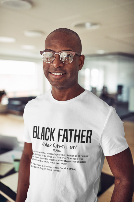 Black Father Definition T-Shirt – Empowering Dad Tee – Black Excellence Apparel