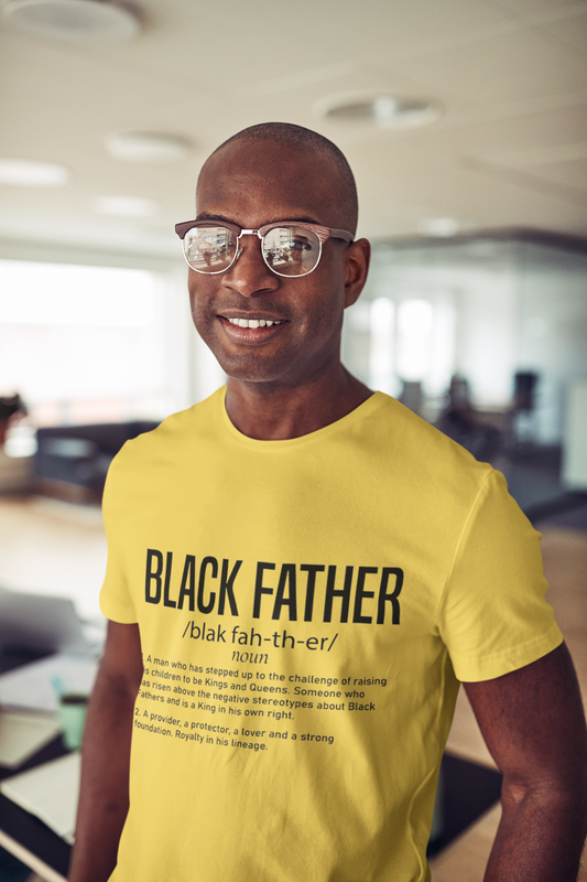Black Father Definition T-Shirt – Empowering Dad Tee – Black Excellence Apparel