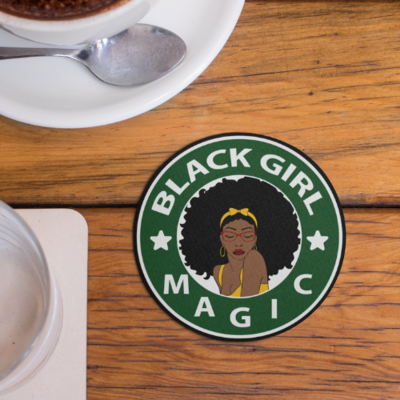 Black Girl Magic Coaster – Empowering Melanin Queen Decor | Afrocentric Pride Drink Coaster
