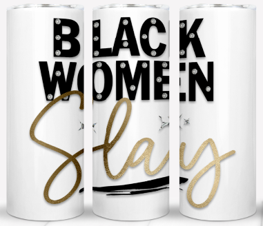 Black Women Slay Tumbler – Power & Pride