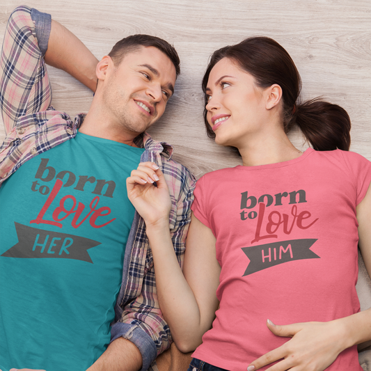 Born to Love Him/Her Couples Shirts – Matching Love Tees – Valentine’s or Anniversary Gift