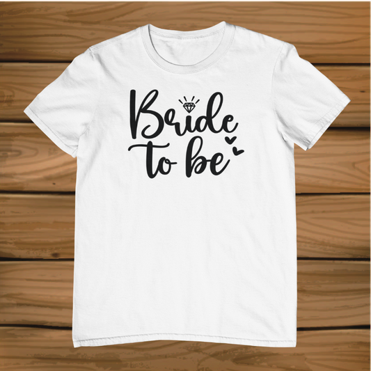 Bride to Be T-Shirt – Bridal Shower & Bachelorette Party Tee
