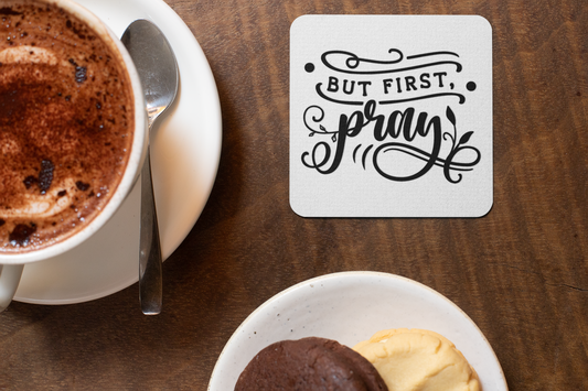 But First Pray Coaster – Christian Inspirational Home Decor | Faith-Based Drink Coaster