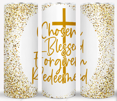 Faith Tumbler – Chosen, Blessed, Forgiven, Redeemed