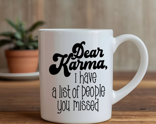 Dear Karma Mug – Funny Sarcastic Quote – Snarky Coffee Cup Gift