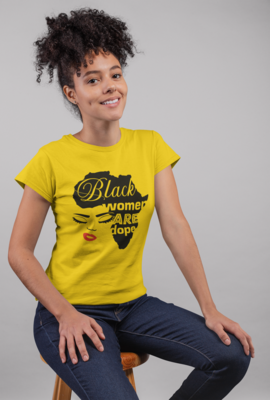 Black Women Are Dope Shirt – Proud Melanin Tee for Women | Empowering Statement Graphic T-Shirt
