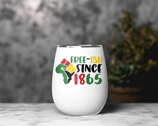 Free-ish Since 1865 Wine Tumbler – Juneteenth Pride Cup