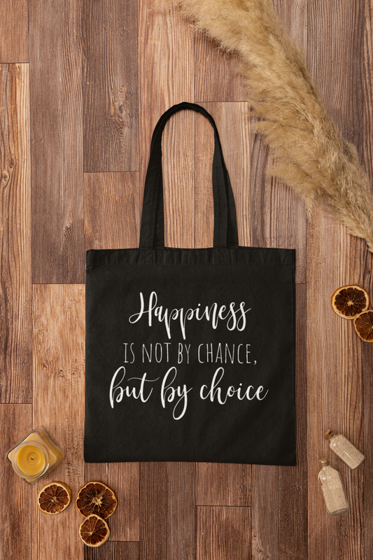 Happiness Tote – Not by Chance, But by Choice