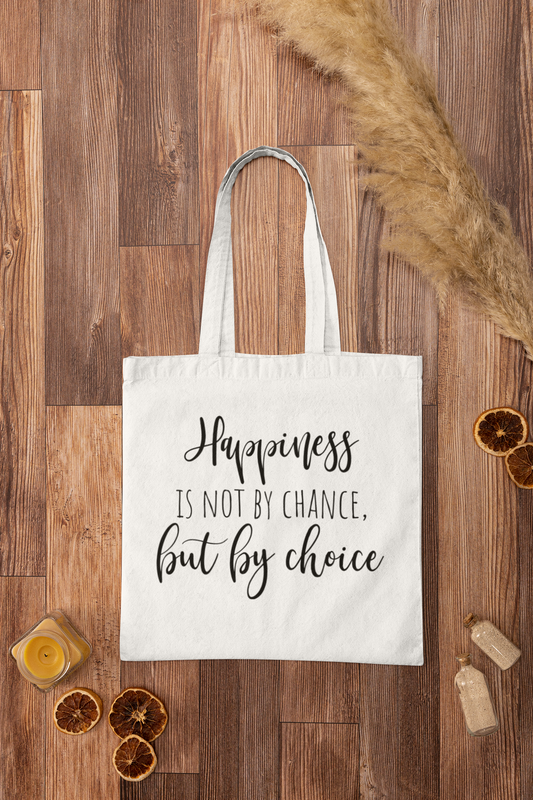 Happiness Tote – Not by Chance, But by Choice