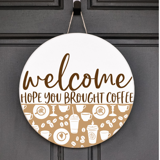 Welcome Hope You Brought Coffee Door Sign – Funny Front Door Decor for Coffee Lovers