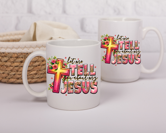 Let Me Tell You About My Jesus Mug – Faith-Based Evangelism Gift