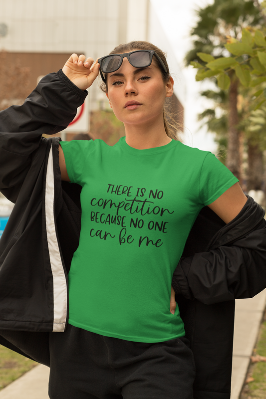 No Competition Shirt – Confidence Empowerment Quote Tee for Women | Be Unique Graphic T-Shirt