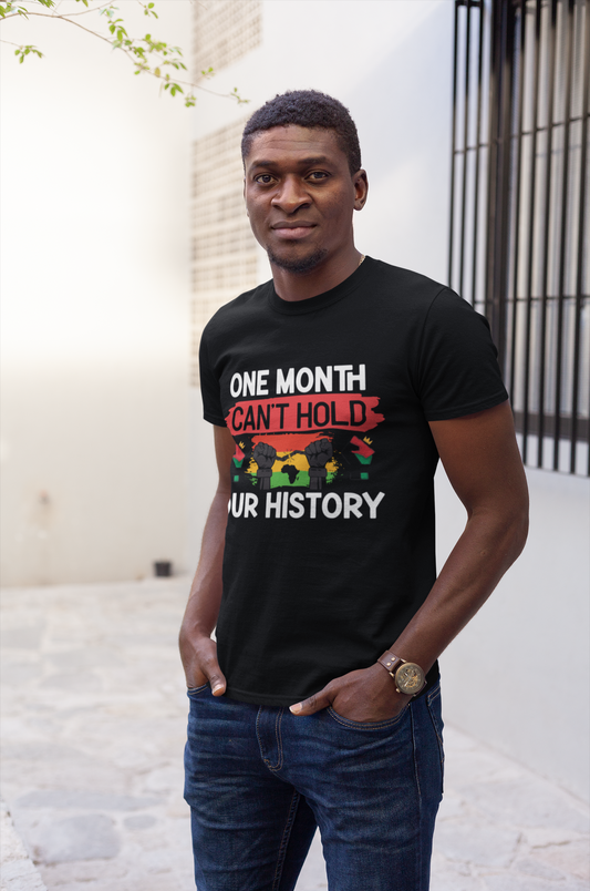 One Month Can’t Hold Our History Shirt – Black History All Year Tee | Unisex Empowerment T-Shirt