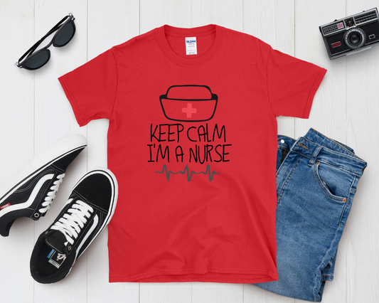 Keep Calm, I’m a Nurse T-Shirt – Relaxed Fit Nurse Life Tee – RN Gift Idea
