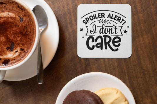 Spoiler Alert I Don’t Care Coaster – Sarcastic Humor Gift | Funny Quote Drink Coaster for Office or Home