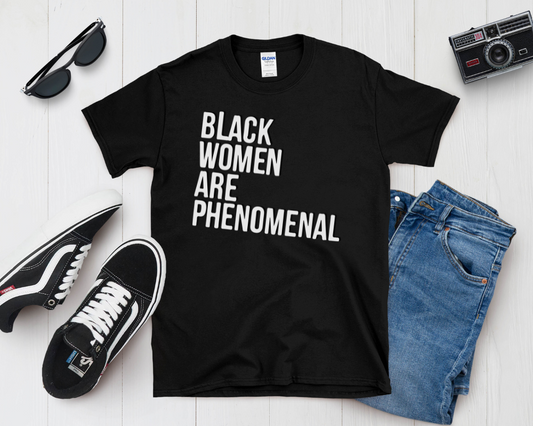 Black Women Are Phenomenal Shirt – Powerful Statement Tee for Women | Melanin Magic & Pride Graphic T-Shirt