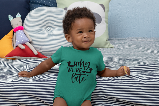 Why We’re Late Onesie – Funny Baby Bodysuit – New Parent Humor Gift