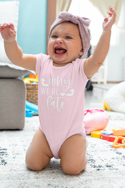 Why We’re Late Onesie – Funny Baby Bodysuit – New Parent Humor Gift
