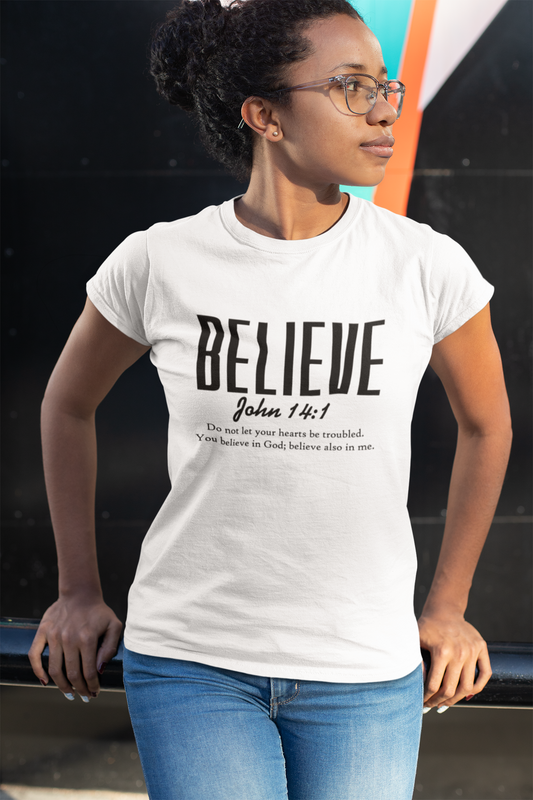 Believe John 14:1 Inspirational Christian T-Shirt