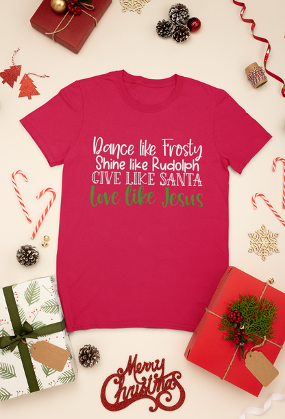 Dance Like Frosty Love Like Jesus Shirt | Faith & Fun Christmas Tee | Christian Holiday Graphic T-Shirt
