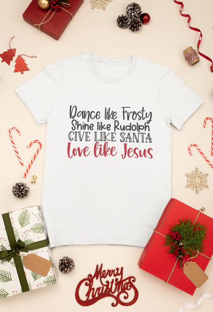 Dance Like Frosty Love Like Jesus Shirt | Faith & Fun Christmas Tee | Christian Holiday Graphic T-Shirt