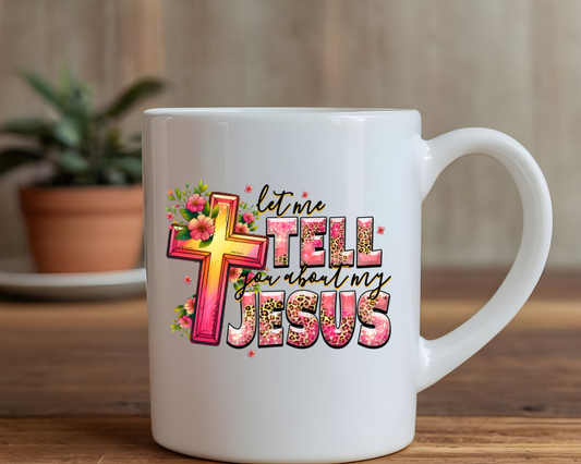 Let Me Tell You About My Jesus Mug – Faith-Based Evangelism Gift